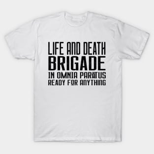 Life and Death Brigade - In Omnia Paratus - Ready for Anything T-Shirt